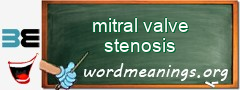 WordMeaning blackboard for mitral valve stenosis